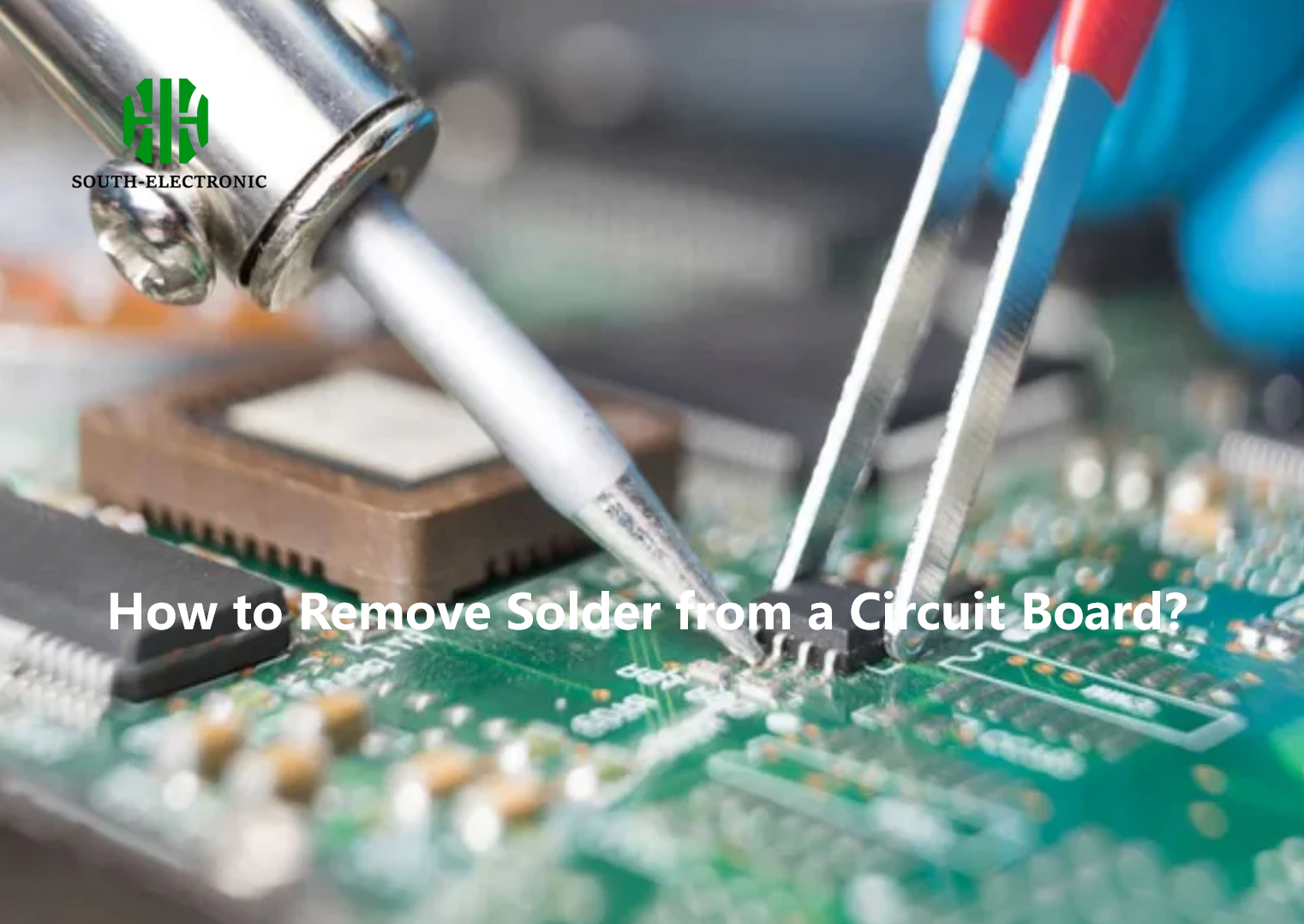 How to Remove Solder from a Circuit Board？