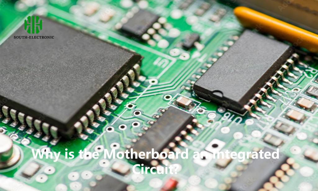 Why is the Motherboard an Integrated Circuit?