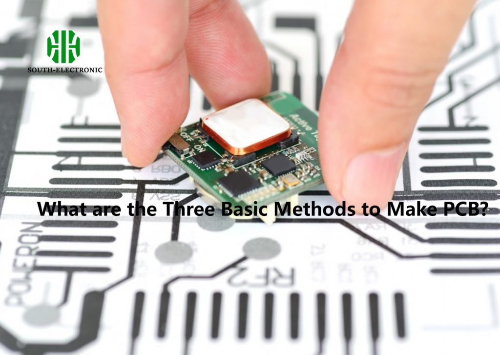 What are the Three Basic Methods to Make PCB?