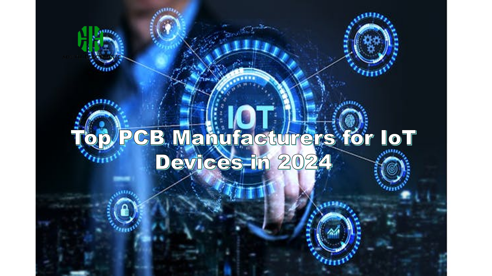 Top PCB Manufacturers for IoT Devices in 2024