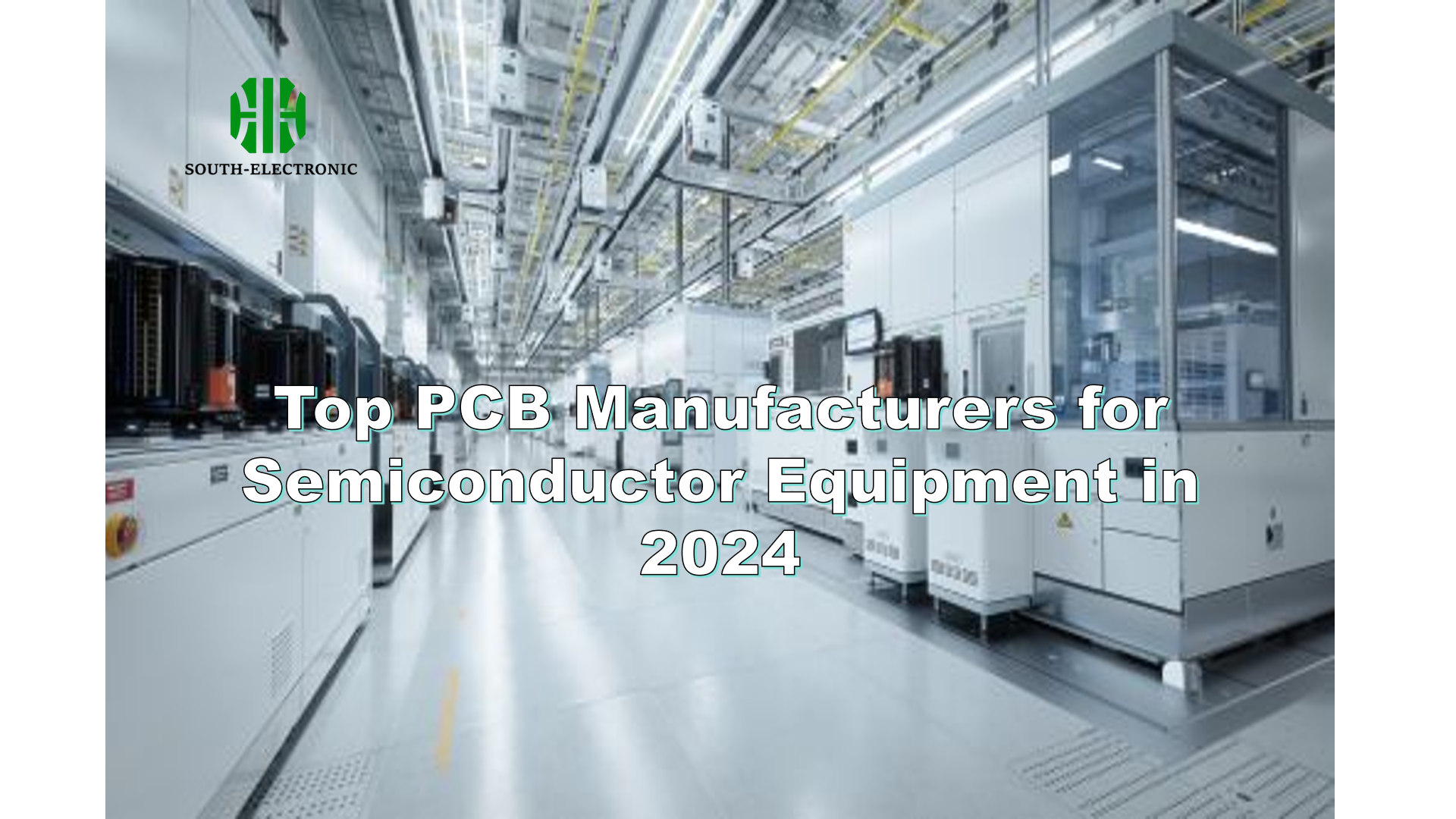 Top PCB Manufacturers for Semiconductor Equipment in 2024