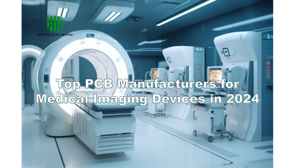 Top PCB Manufacturers for Medical Imaging Devices in 2024