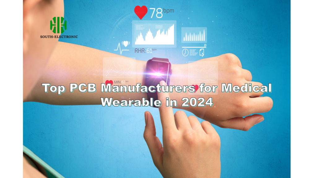 Top PCB Manufacturers for Medical Wearable in 2024