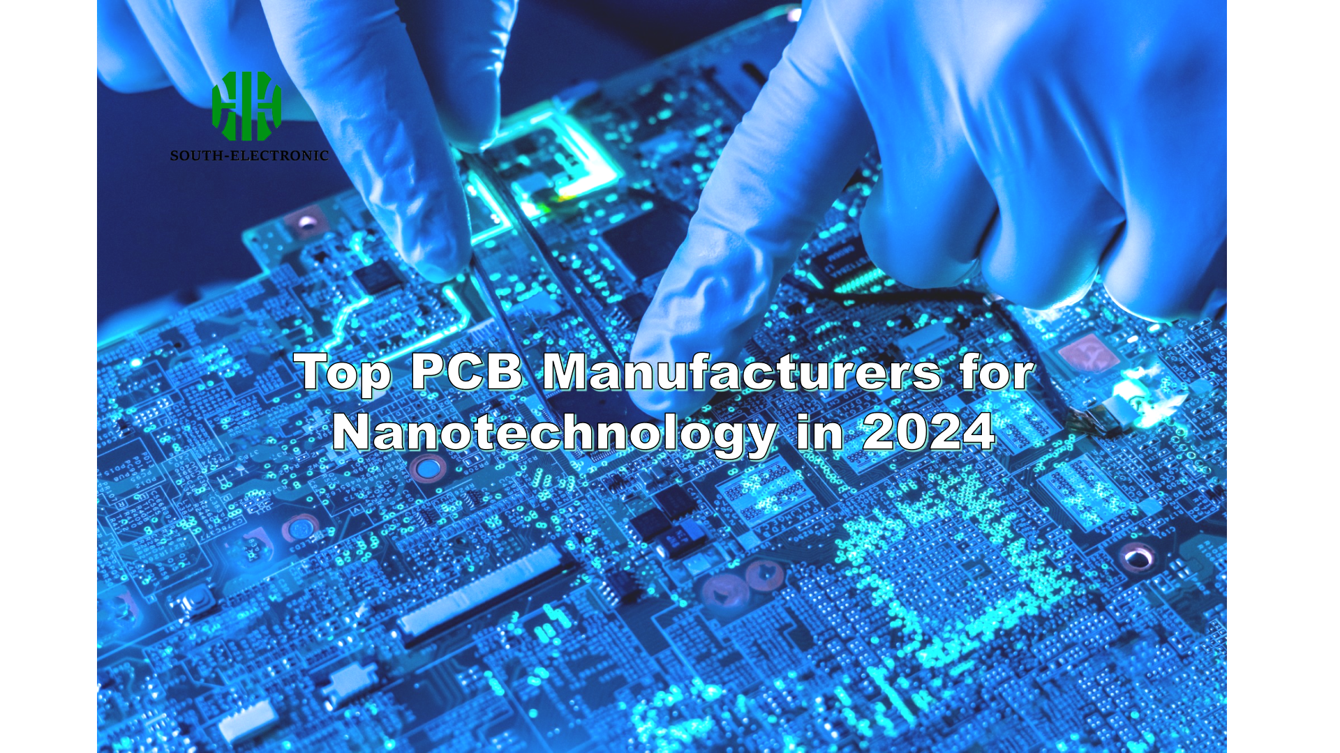 Top PCB Manufacturers for Nanotechnology in 2024