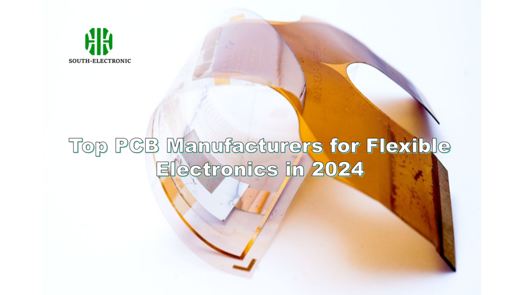 Top PCB Manufacturers for Flexible Electronics in 2024