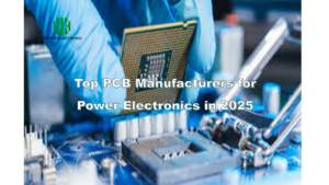 Top PCB Manufacturers for Power Electronics in 2025